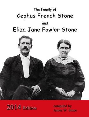 Book cover for The Family of Cephus Stone and Eliza Jane Fowler Stone