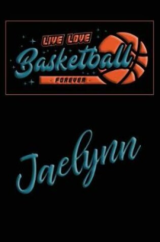 Cover of Live Love Basketball Forever Jaelynn