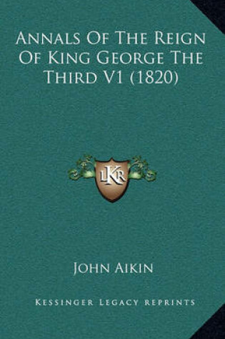 Cover of Annals of the Reign of King George the Third V1 (1820)
