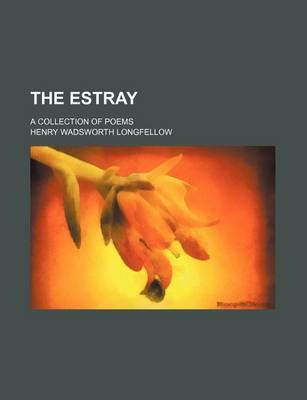 Book cover for The Estray; A Collection of Poems
