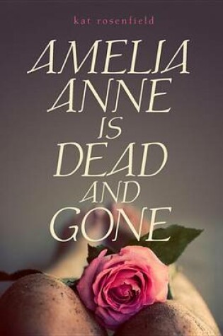 Cover of Amelia Anne Is Dead and Gone