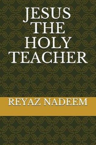 Cover of Jesus the Holy Teacher