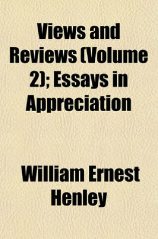 Cover of Views and Reviews (Volume 2); Essays in Appreciation