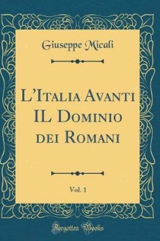 Cover of L'Italia Avanti Il Dominio Dei Romani, Vol. 1 (Classic Reprint)