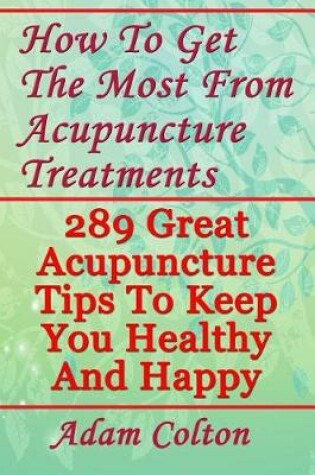 Cover of How To Get The Most From Acupuncture Treatments