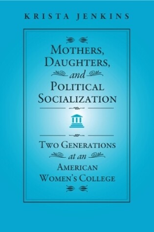 Cover of Mothers, Daughters, and Political Socialization