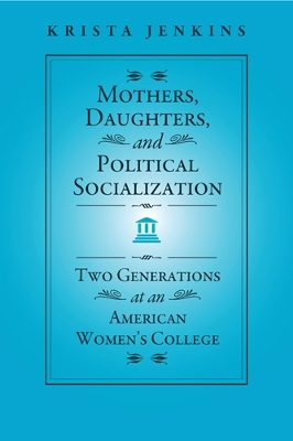 Cover of Mothers, Daughters, and Political Socialization