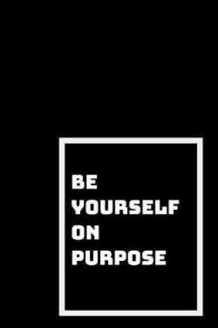Cover of Be Yourself on Purpose