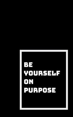 Book cover for Be Yourself on Purpose