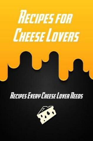 Cover of Recipes for Cheese Lovers