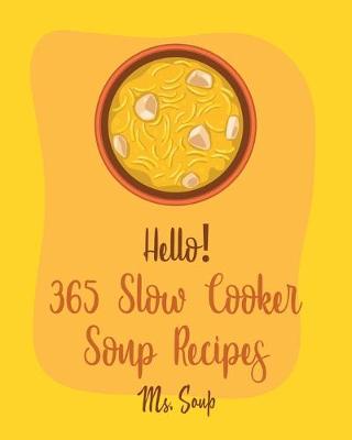 Book cover for Hello! 365 Slow Cooker Soup Recipes