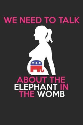 Book cover for We Need to Talk about the Elephant in the Womb