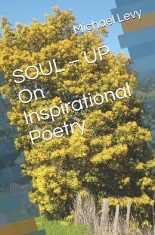 Cover of SOUL - UP On Inspirational Poetry