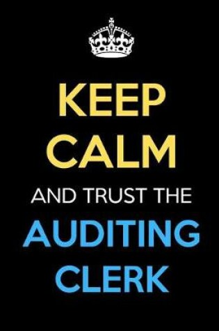 Cover of Keep Calm And Trust The Auditing Clerk