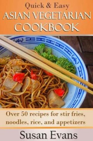 Cover of Quick & Easy Asian Vegetarian Cookbook