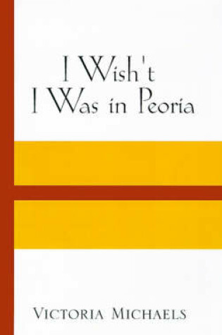 Cover of I Wish't I Was in Peoria