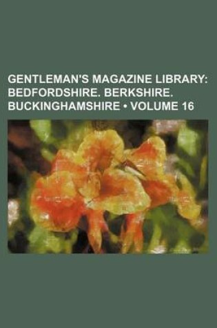 Cover of Gentleman's Magazine Library (Volume 16); Bedfordshire. Berkshire. Buckinghamshire