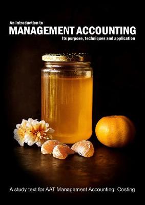 Book cover for An introduction to management accounting: its purpose, techniques and application