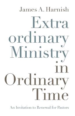 Book cover for Extraordinary Ministry in Ordinary Time