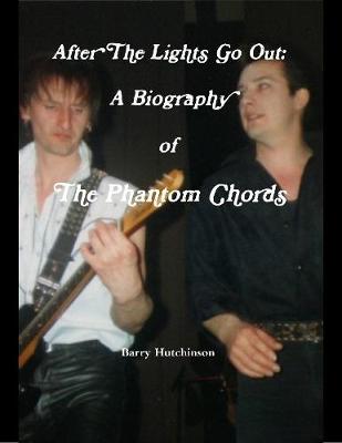 Book cover for After the Lights Go Out: A Biography of the Phantom Chords