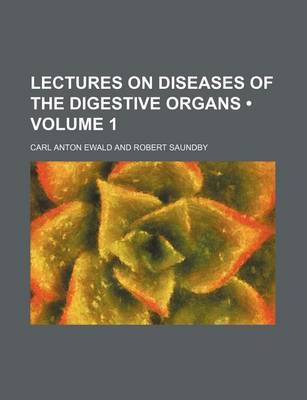 Book cover for Lectures on Diseases of the Digestive Organs (Volume 1)