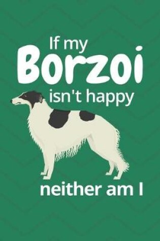 Cover of If my Borzoi isn't happy neither am I