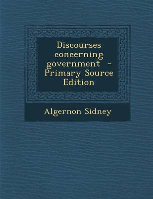 Book cover for Discourses Concerning Government - Primary Source Edition