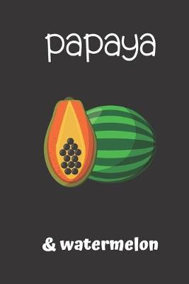 Book cover for papaya & watermelon