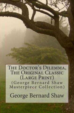 Cover of The Doctor's Dilemma, the Original Classic