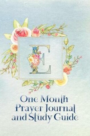 Cover of E One Month Prayer Journal and Study Guide