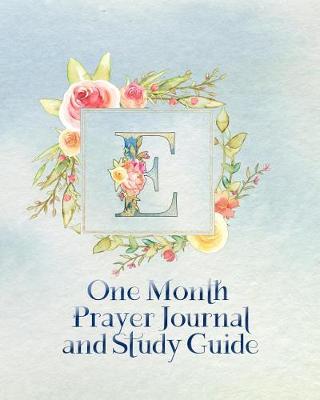 Book cover for E One Month Prayer Journal and Study Guide