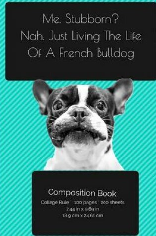 Cover of French BullDog - Living The Life Composition Notebook