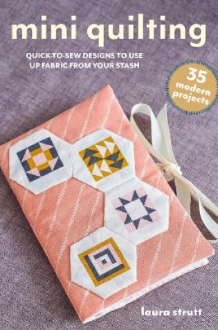 Cover of Mini Quilting: 35 modern projects