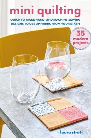 Cover of Mini Quilting: 35 modern projects