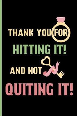 Book cover for Thank you for hitting it! and not quiting it!