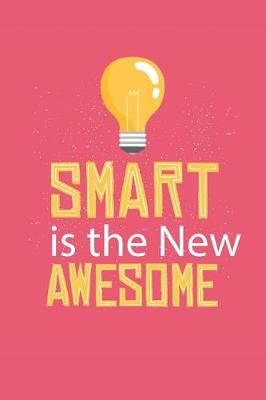 Book cover for Smart Is The New Awesome