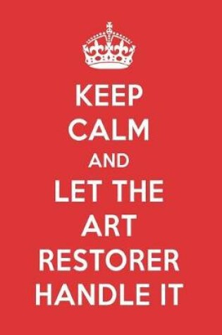 Cover of Keep Calm and Let the Art Restorer Handle It