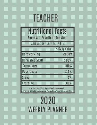 Book cover for Teacher Nutritional Facts Weekly Planner 2020