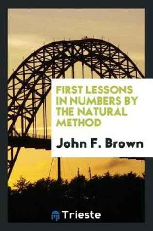 Cover of First Lessons in Numbers by the Natural Method