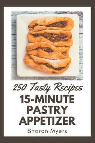 Cover of 250 Tasty 15-Minute Pastry Appetizer Recipes