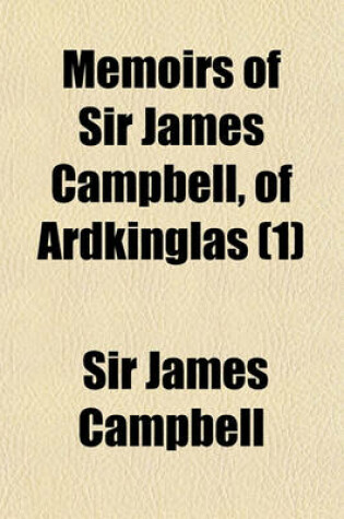 Cover of Memoirs of Sir James Campbell, of Ardkinglas (1)