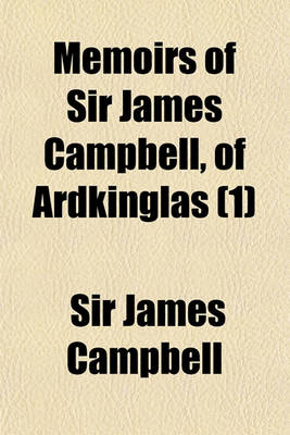 Book cover for Memoirs of Sir James Campbell, of Ardkinglas (1)