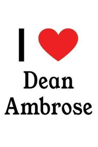 Cover of I Love Dean Ambrose