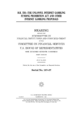 Cover of H.R. 556--the Unlawful Internet Gambling Funding Prohibition Act and other Internet gambling proposals