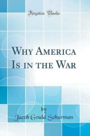 Cover of Why America Is in the War (Classic Reprint)