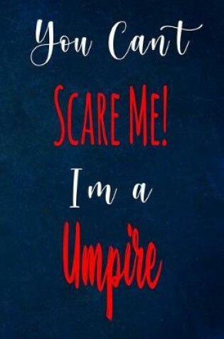 Cover of You Can't Scare Me! I'm A Umpire