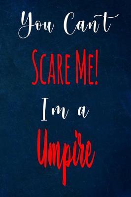 Book cover for You Can't Scare Me! I'm A Umpire