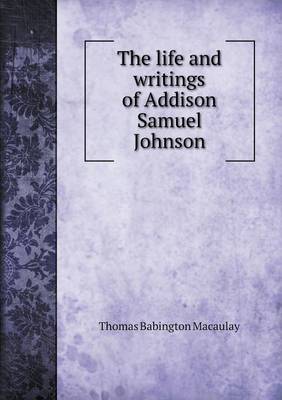 Book cover for The Life and Writings of Addison Samuel Johnson