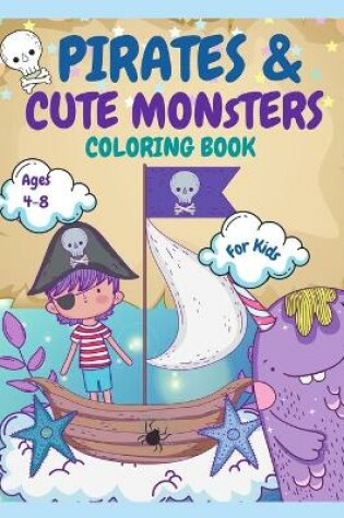 Cover of Pirates and Monsters Coloring Book For Kids Ages 4-8
