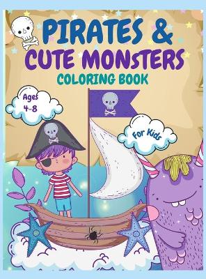 Cover of Pirates and Monsters Coloring Book For Kids Ages 4-8